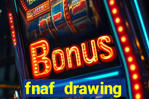 fnaf drawing cartoons 2